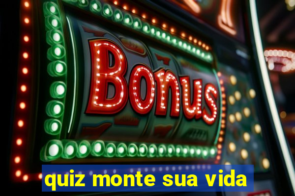 quiz monte sua vida