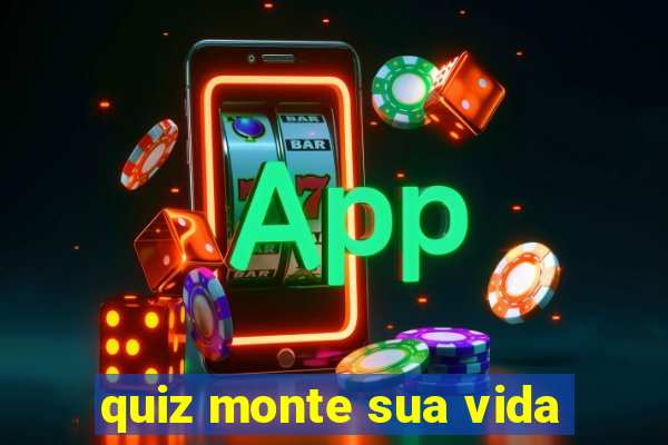 quiz monte sua vida