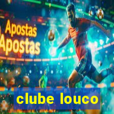 clube louco