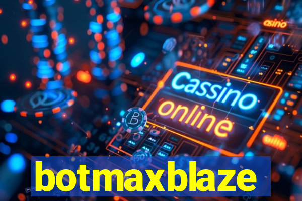 botmaxblaze