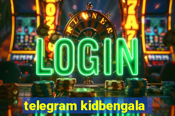 telegram kidbengala