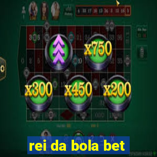 rei da bola bet