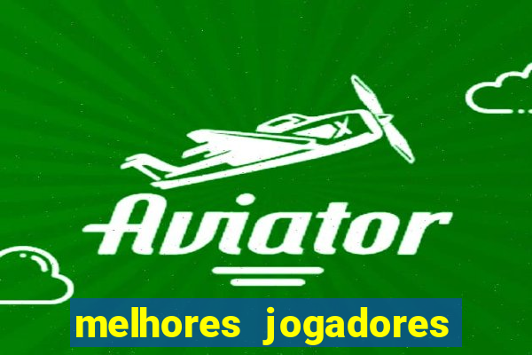 melhores jogadores football manager 2012