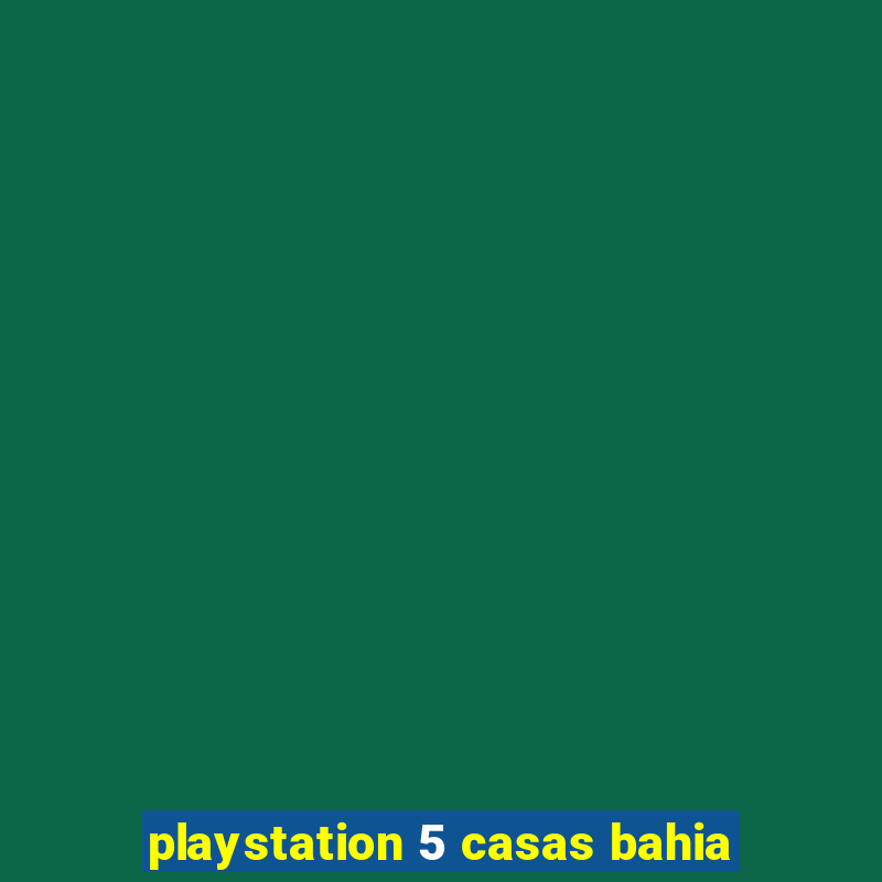 playstation 5 casas bahia