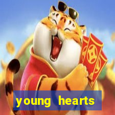 young hearts assistir online