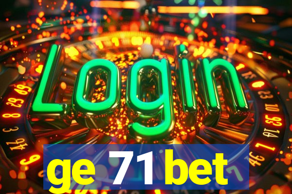 ge 71 bet