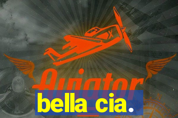 bella cia.