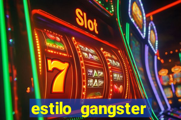 estilo gangster shopping popular