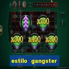 estilo gangster shopping popular