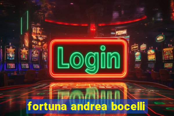 fortuna andrea bocelli