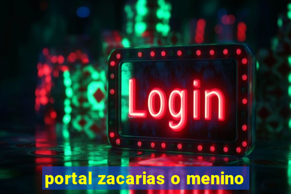 portal zacarias o menino