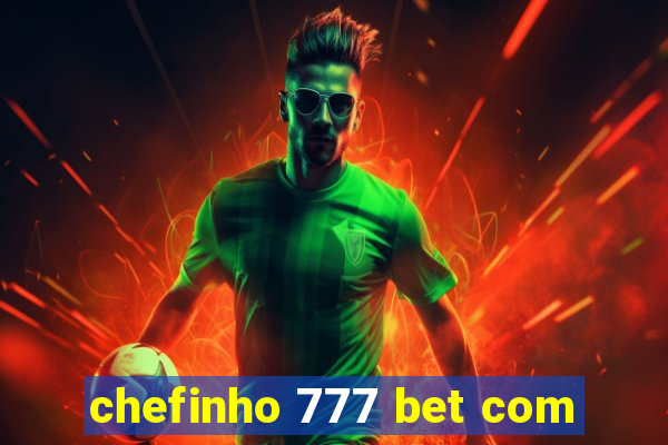 chefinho 777 bet com