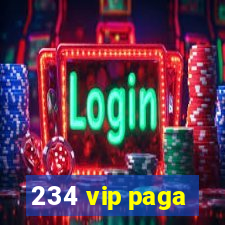 234 vip paga