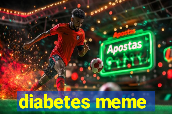 diabetes meme