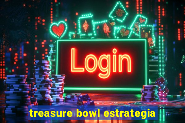 treasure bowl estrategia