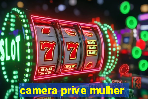 camera prive mulher