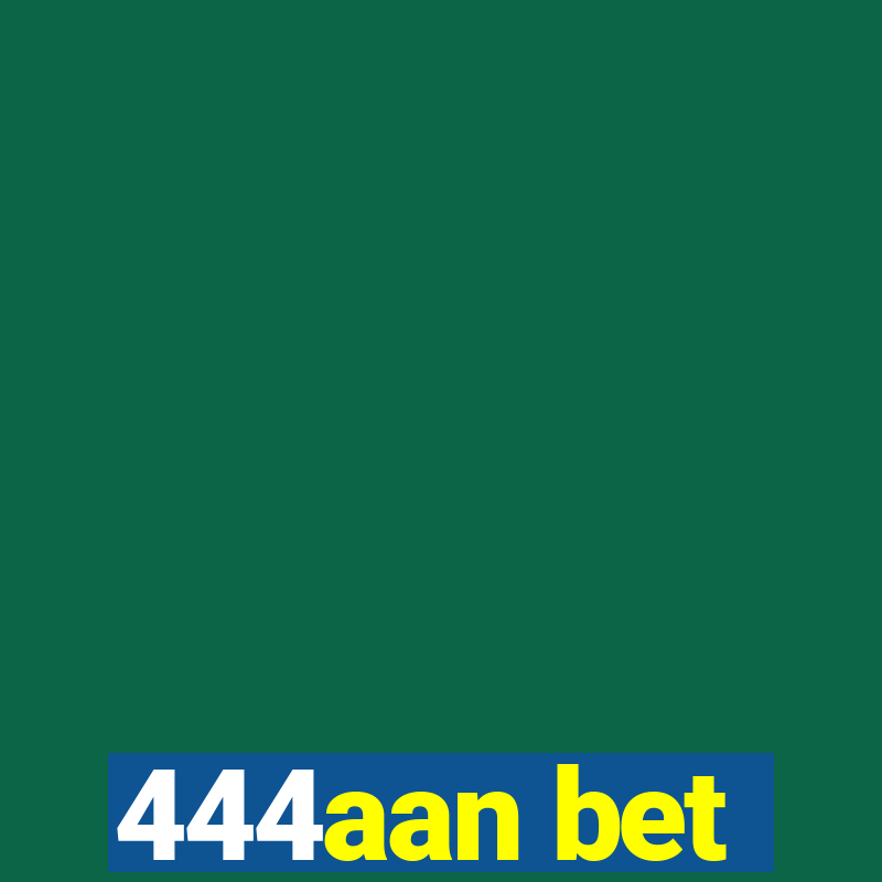 444aan bet