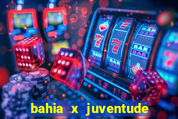 bahia x juventude onde assistir