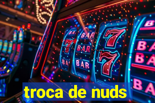 troca de nuds