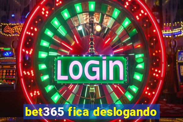 bet365 fica deslogando