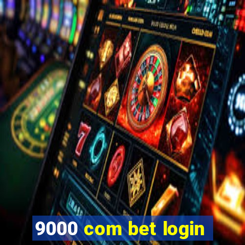 9000 com bet login