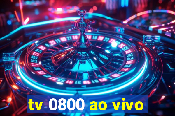 tv 0800 ao vivo