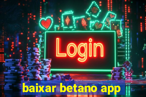 baixar betano app