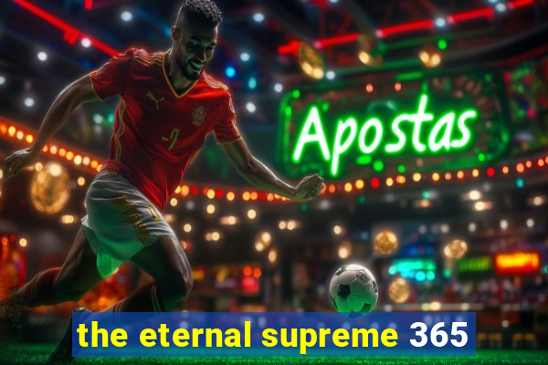 the eternal supreme 365