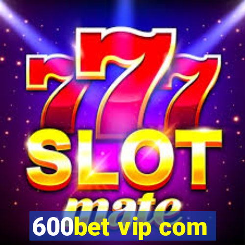 600bet vip com