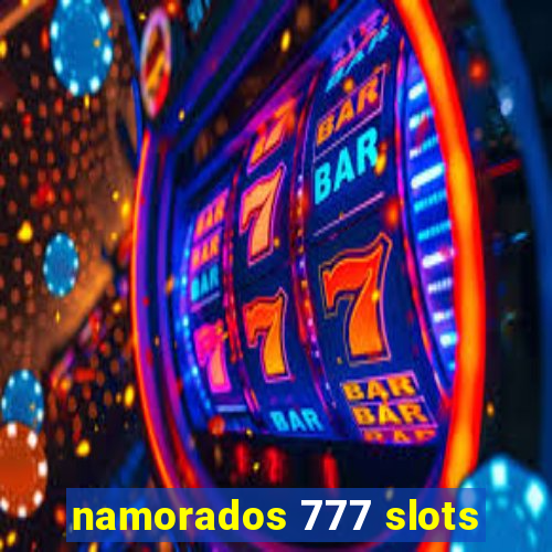 namorados 777 slots