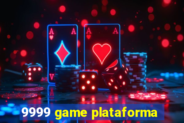 9999 game plataforma