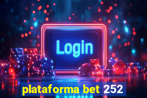 plataforma bet 252