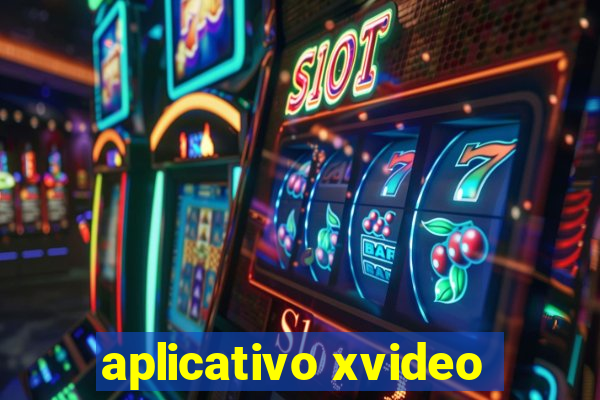 aplicativo xvideo