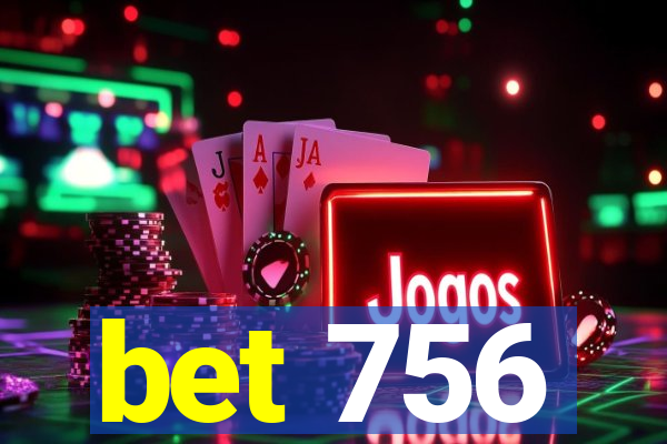 bet 756