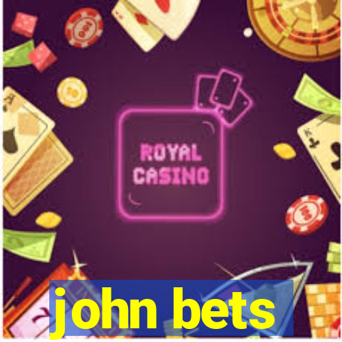 john bets