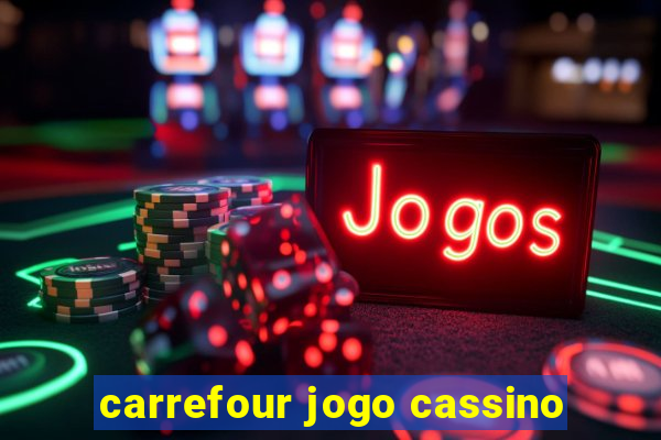 carrefour jogo cassino