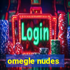 omegle nudes