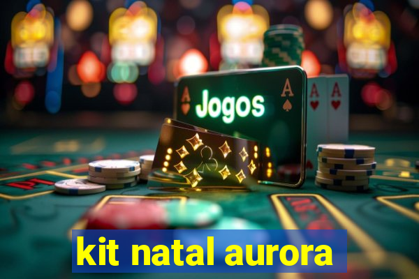 kit natal aurora