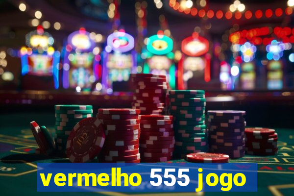 vermelho 555 jogo