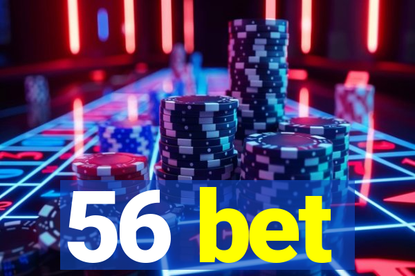 56 bet