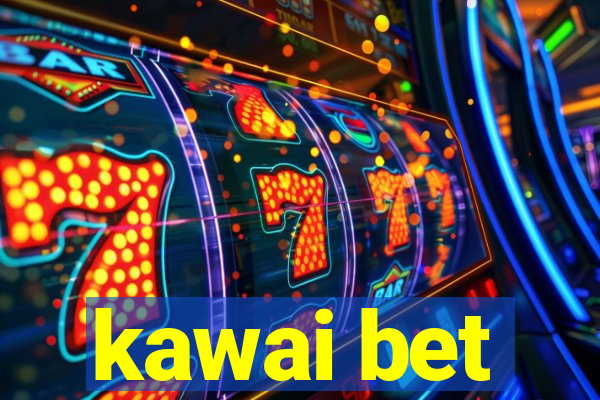 kawai bet