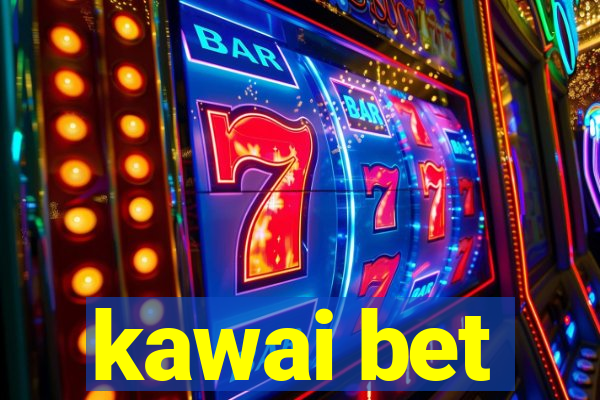 kawai bet