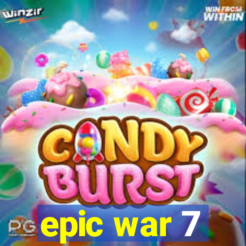 epic war 7