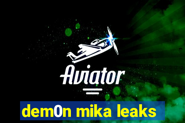 dem0n mika leaks