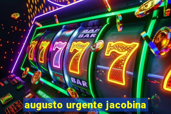 augusto urgente jacobina