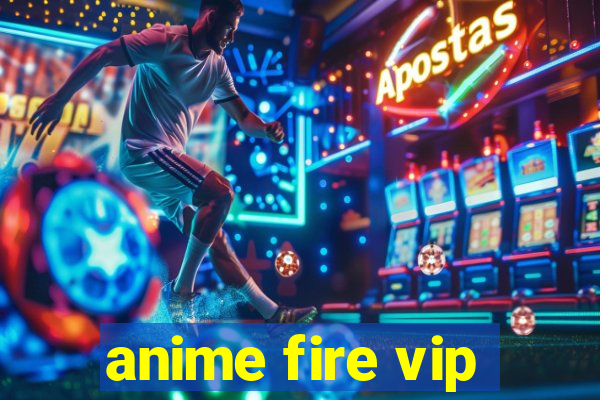 anime fire vip