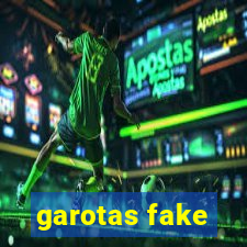 garotas fake