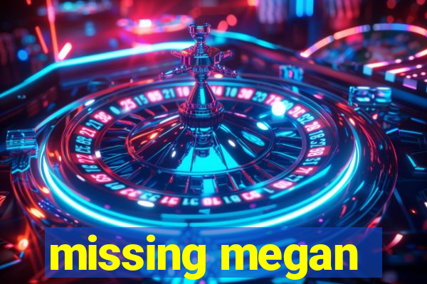 missing megan