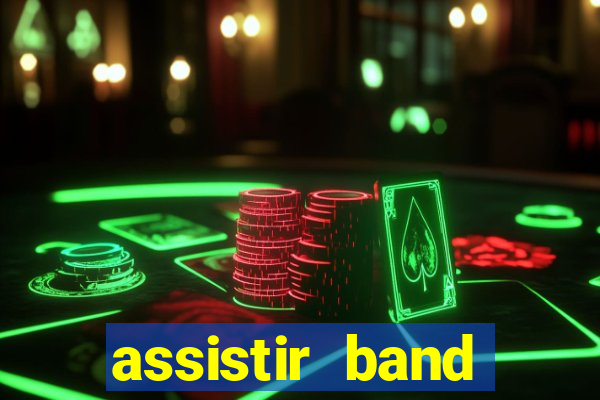 assistir band online ao vivo gratis