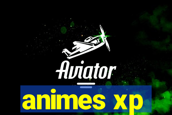 animes xp